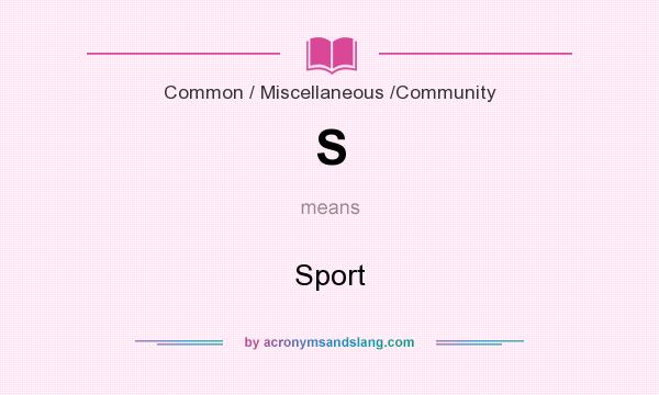 What does S mean? It stands for Sport