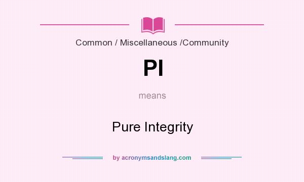 What does PI mean? It stands for Pure Integrity