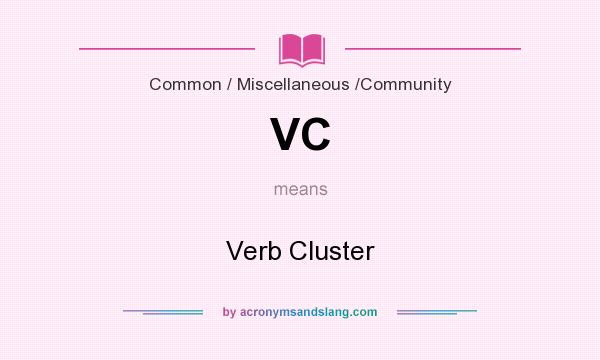 What does VC mean? It stands for Verb Cluster