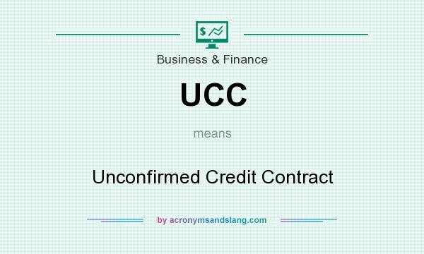 What does UCC mean? It stands for Unconfirmed Credit Contract