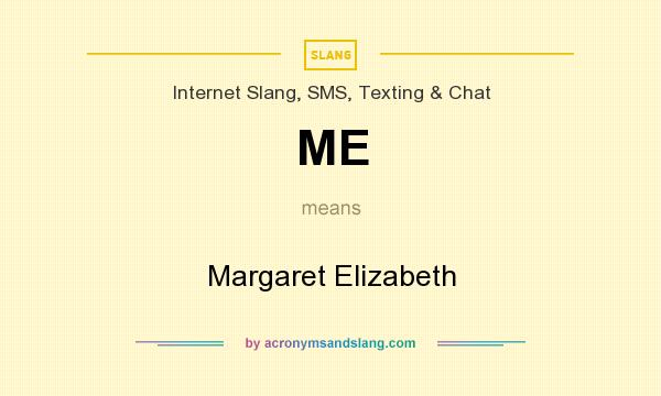 What does ME mean? It stands for Margaret Elizabeth
