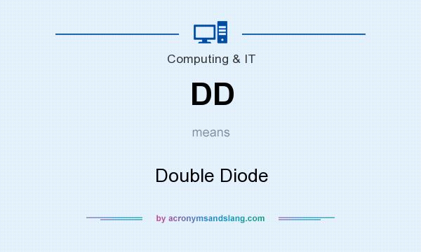 What does DD mean? It stands for Double Diode