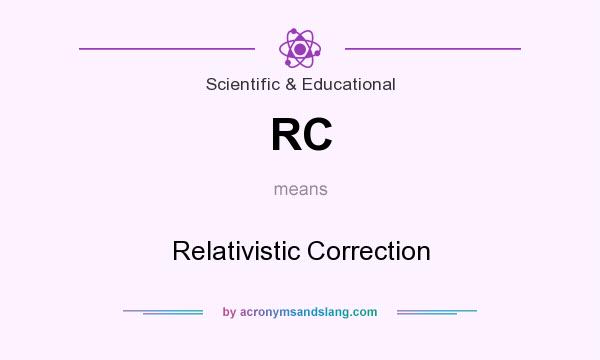 What does RC mean? It stands for Relativistic Correction