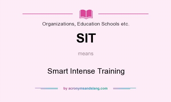What does SIT mean? It stands for Smart Intense Training
