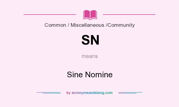 What does SN mean? It stands for Sine Nomine