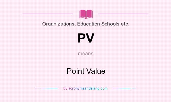 What does PV mean? It stands for Point Value