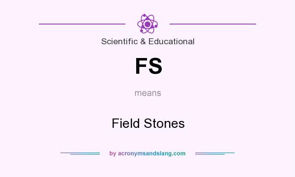 What does FS mean? It stands for Field Stones