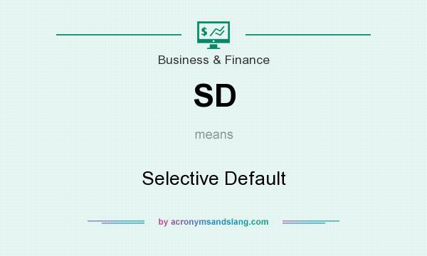What does SD mean? It stands for Selective Default