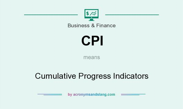 What does CPI mean? It stands for Cumulative Progress Indicators