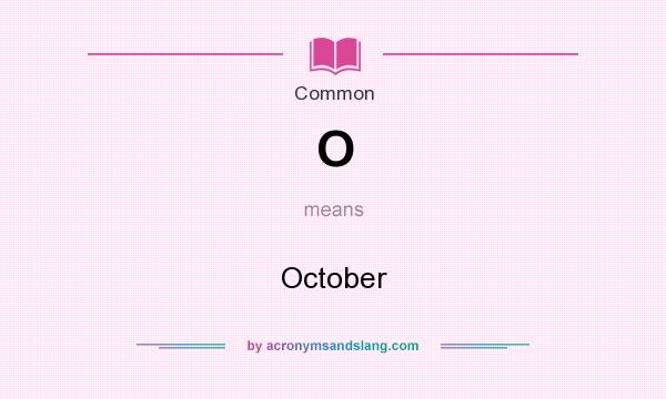 What does O mean? It stands for October