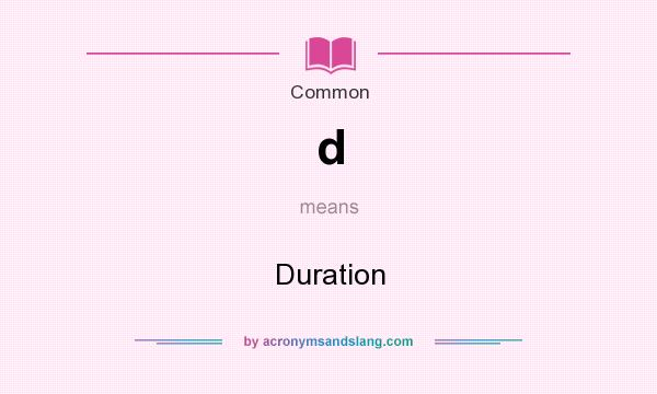 What does d mean? It stands for Duration