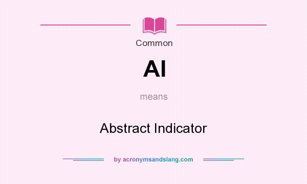 What does AI mean? It stands for Abstract Indicator