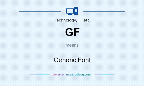 What does GF mean? It stands for Generic Font