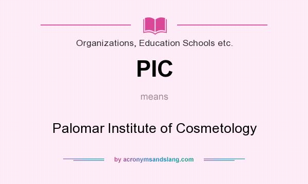 What does PIC mean? It stands for Palomar Institute of Cosmetology