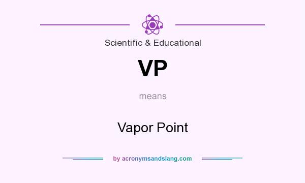 What does VP mean? It stands for Vapor Point