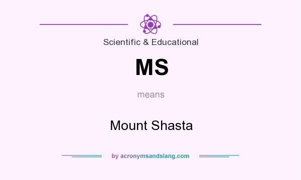What does MS mean? It stands for Mount Shasta