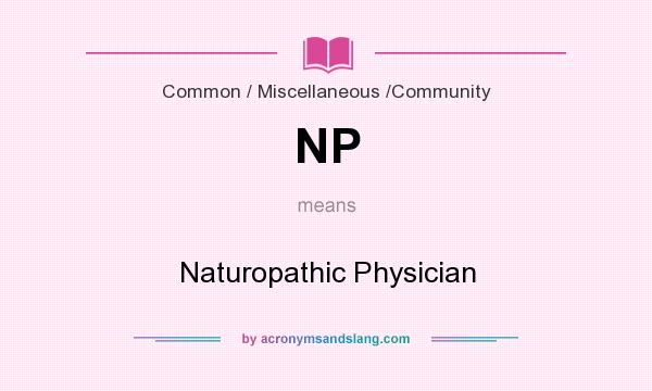 What does NP mean? It stands for Naturopathic Physician