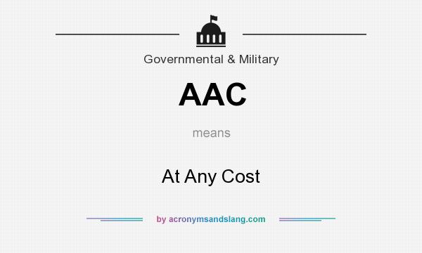What does AAC mean? It stands for At Any Cost