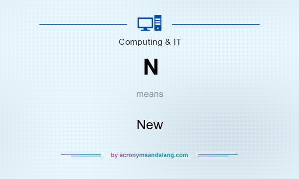 What does N mean? It stands for New