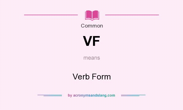 What does VF mean? It stands for Verb Form