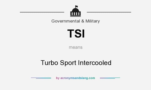 What does TSI mean? It stands for Turbo Sport Intercooled