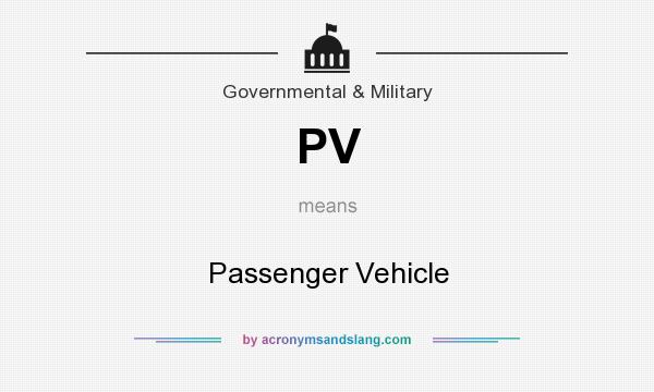 What does PV mean? It stands for Passenger Vehicle