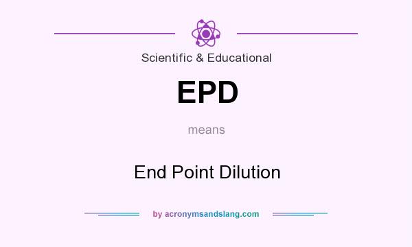 What does EPD mean? It stands for End Point Dilution