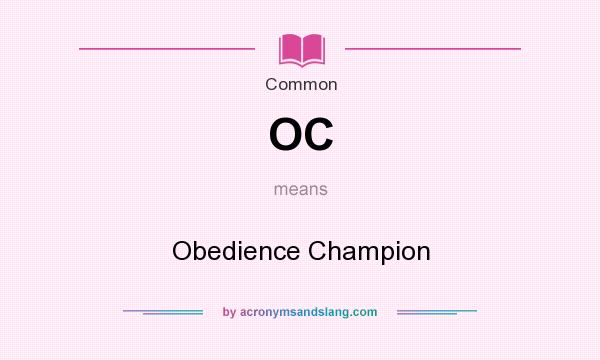 What does OC mean? It stands for Obedience Champion