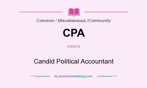 What does CPA mean? It stands for Candid Political Accountant