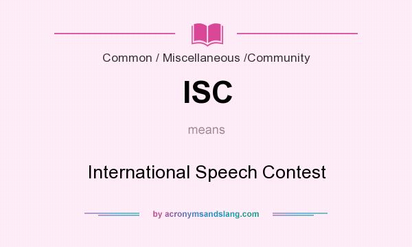 What does ISC mean? It stands for International Speech Contest