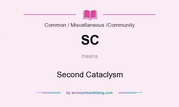 What does SC mean? It stands for Second Cataclysm