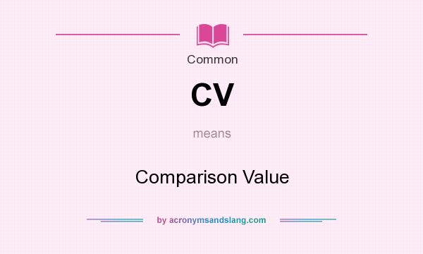 What does CV mean? It stands for Comparison Value
