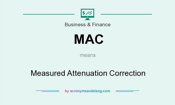 What does MAC mean? It stands for Measured Attenuation Correction