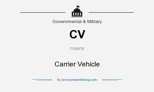 What does CV mean? It stands for Carrier Vehicle