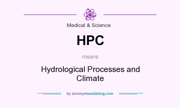 What does HPC mean? It stands for Hydrological Processes and Climate
