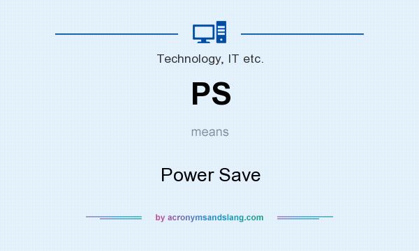 What does PS mean? It stands for Power Save