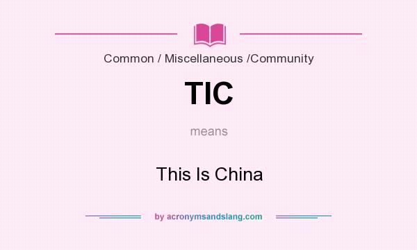 What does TIC mean? It stands for This Is China