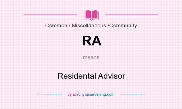 What does RA mean? It stands for Residental Advisor