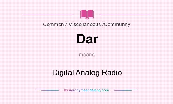 What does Dar mean? It stands for Digital Analog Radio