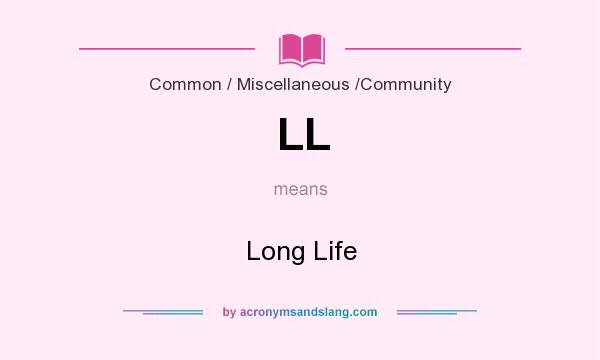 What does LL mean? It stands for Long Life