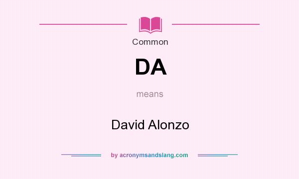 What does DA mean? It stands for David Alonzo