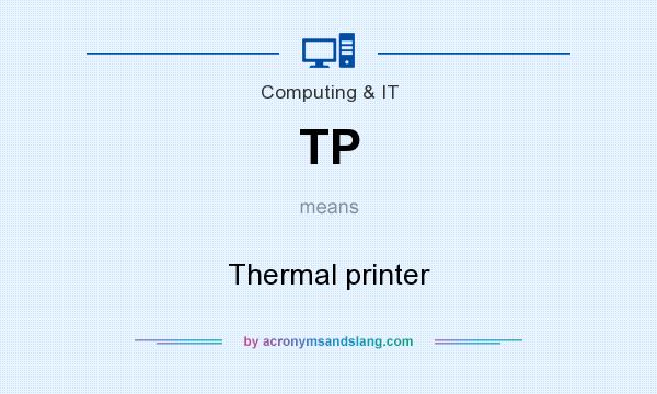 What does TP mean? It stands for Thermal printer