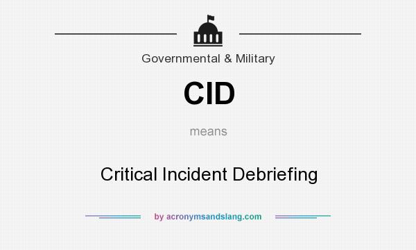 What does CID mean? It stands for Critical Incident Debriefing