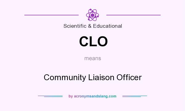What does CLO mean? It stands for Community Liaison Officer
