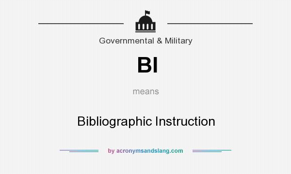 What does BI mean? It stands for Bibliographic Instruction