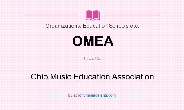 What does OMEA mean? It stands for Ohio Music Education Association
