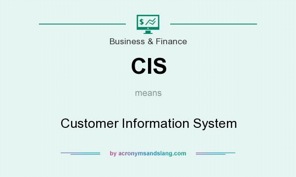 What does CIS mean? It stands for Customer Information System