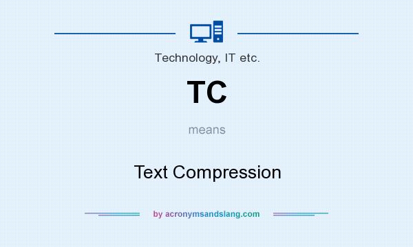What does TC mean? It stands for Text Compression
