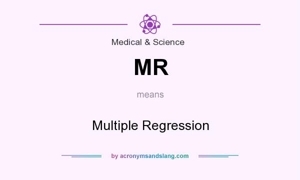 What does MR mean? It stands for Multiple Regression