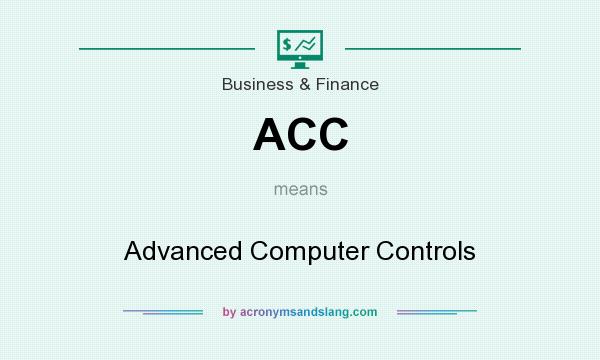 What does ACC mean? It stands for Advanced Computer Controls